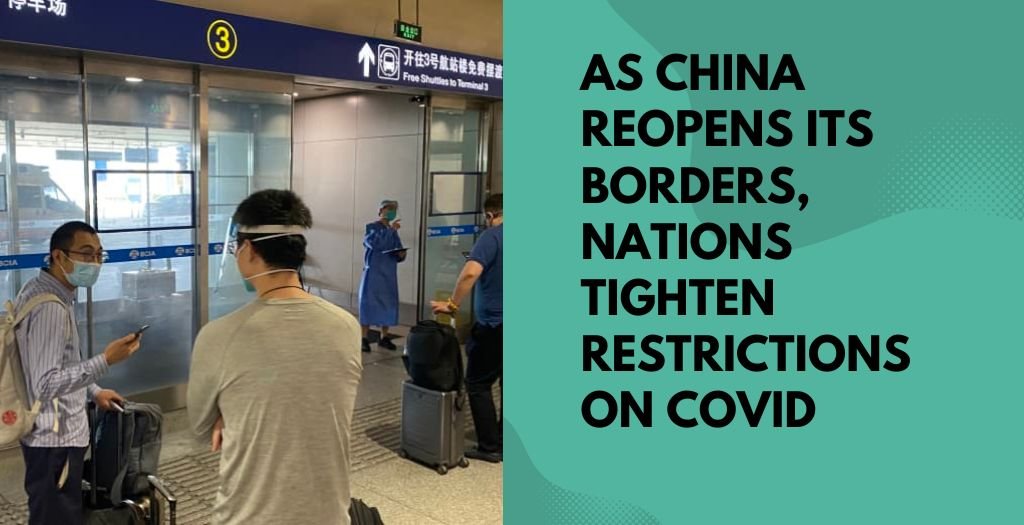 As China reopens its borders, nations tighten restrictions on Covid