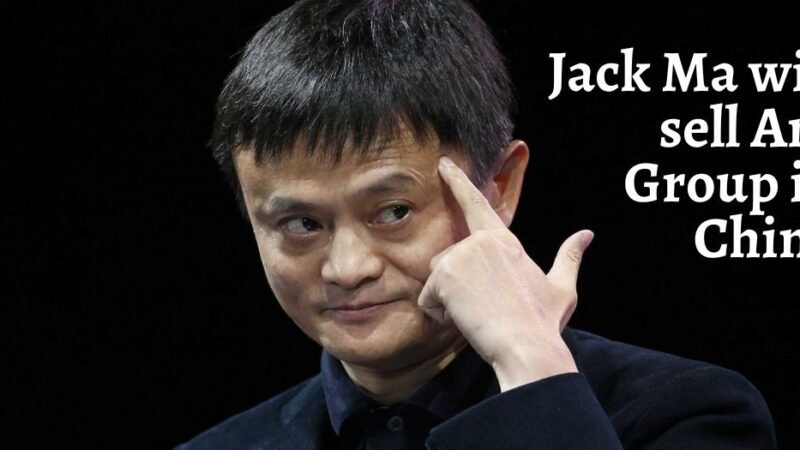 Jack Ma will sell Ant Group in China