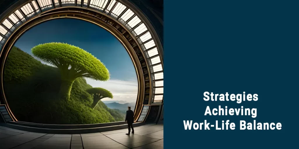 Strategies for Achieving Work Life Balance