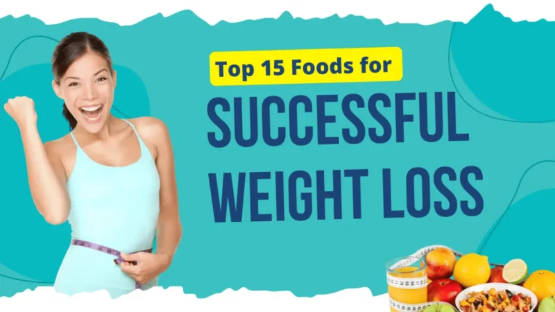Top 15 Foods for Successful Weight Loss Best Diet Plan for Weight Loss